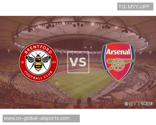 阿森纳与布伦特福德比赛直播地址分享及观看指南